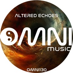 OUT NOW: VARIOUS ARTISTS - ALTERED ECHOES (Omni130)