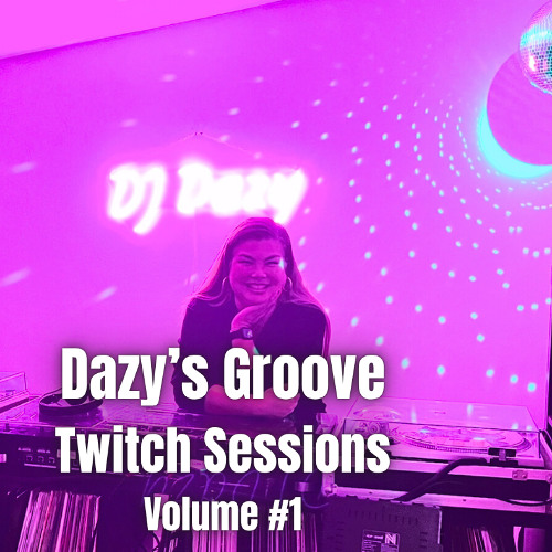 Dazys Groove - Twitch Session Volume #1