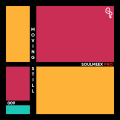 Moving Still - SOULMEEX PRO 009