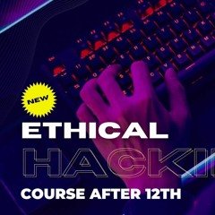 Ethical Hacking Course After 12th