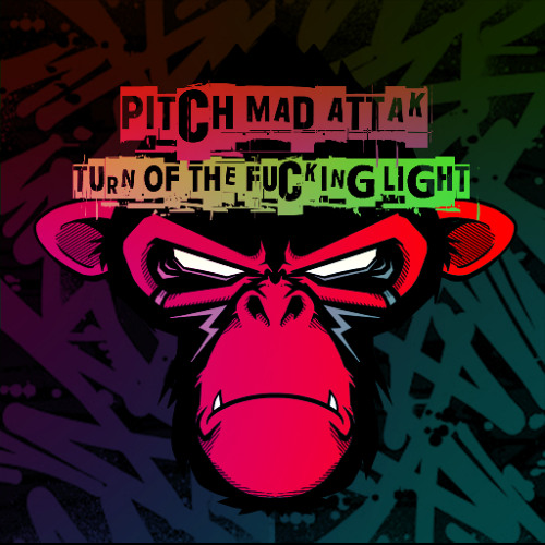 turn of the fucking light PITCH MAD ATTAK.alp