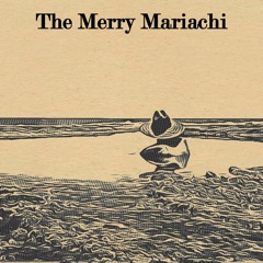 The Merry Mariachi // Mixes From The North Vol. 4