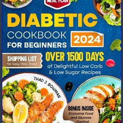 Read ebook [PDF] ⚡ DIABETIC COOKBOOK FOR BEGINNERS 2024: Eating Smart, Living Strong - The Complet