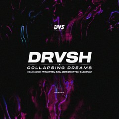 [PREMIERE] DRVSH - Collapsing Dreams (Axyom Remix) [DVS005]