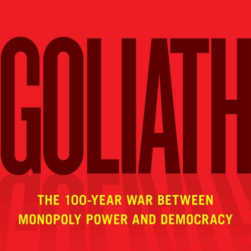 DOWNLOAD/PDF Goliath: The 100-Year War Between Monopoly Power and Democracy