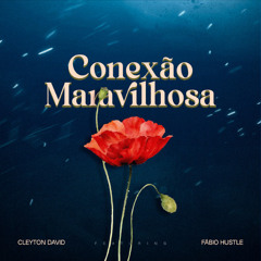 Cleyton David feat. Fábio Hustle - Conexão Maravilhosa