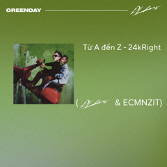 Từ A đến Z  - 24kRight (Dlaw & ECMNZIT)