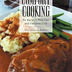 View [EBOOK EPUB KINDLE PDF] Comfort Cooking for Bariatric Post-Ops and Everyone Else! by  Lisa Shar