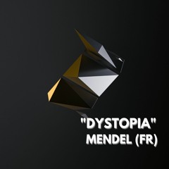 "DYSTOPIA" by MENDEL (FR)