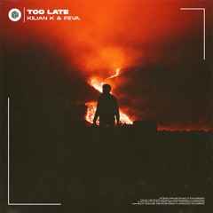 Kilian K & Feva. - Too Late