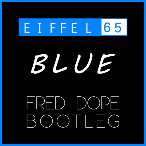 Blue (Fred Dope Bootleg)