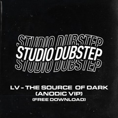 LV - THE SOURCE OF DARK (ANODIC VIP) [FREE DL]