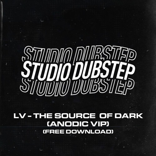 LV - THE SOURCE OF DARK (ANODIC VIP) [FREE DL]