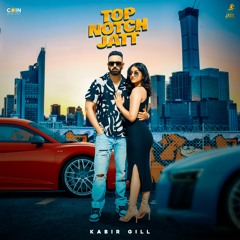 Top Notch Jatt By Kabir Gill | Coin Digital | New Punjabi Songs 2023 | Latest New Punjabi Songs 2023