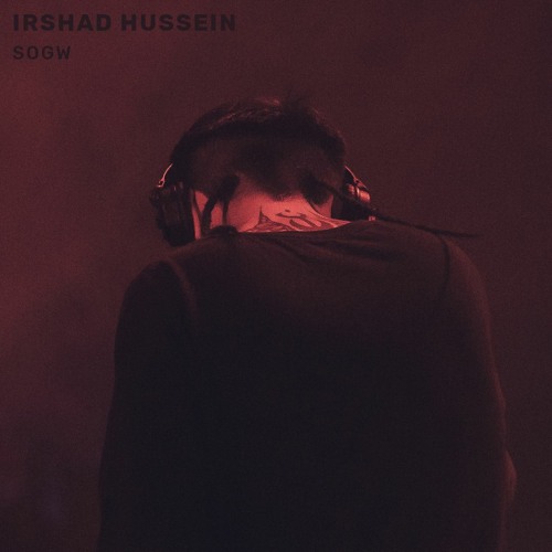 Irshad Hussein - SOGW [FREE DOWNLOAD]