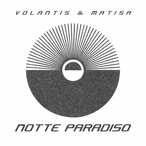 Volantis & Matisa - Notte Paradiso