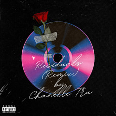 Residuals (REMIX) by Chanelle Tru