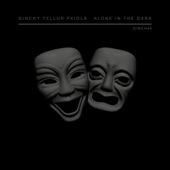 Ginchy & Tellur & Paiola - Alone In The Dark