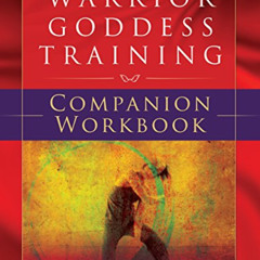 [GET] EBOOK 💏 Warrior Goddess Training Companion Workbook (Warrior Goddess Series- P
