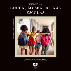 Episódio 125: Educação Sexual nas Escolas