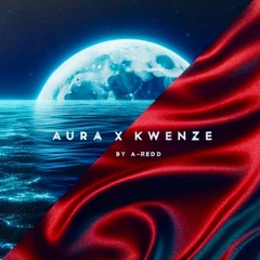 Aura x Kwenze - A-REDD Re-edit