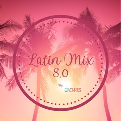 Latin Mix 8.0 By DJ Chris