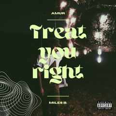 Treat You Right ft Miles B.