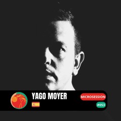 #microsession 053 - Yago Moyer (ES)