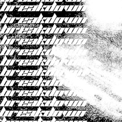 BREAKDOWN