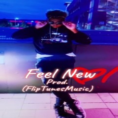 Feel New (Prod. FlipTunesMusic)
