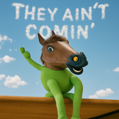 They Ain't Comin'