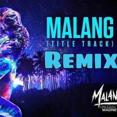 Malang (Remix) | Aditya Roy Kapoor | Disha Patani | Title Track Remix