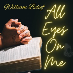 All Eyes On Me Prod. William Belief
