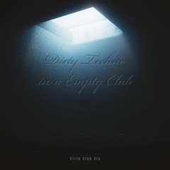 Dirty Techno in a Empty Club