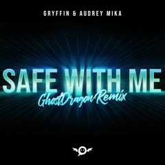 Gryffin & Audrey Mika - Safe With Me (GhostDragon Remix)