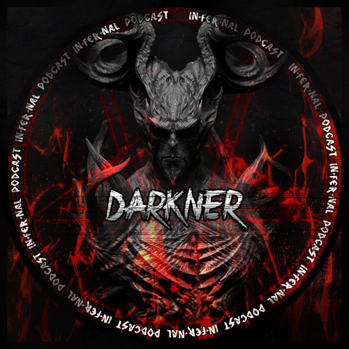 IN•FER•NAL PODCAST #14 - DARKNER