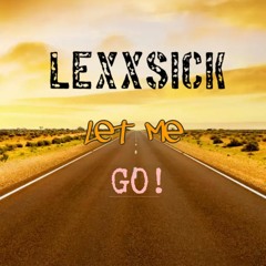 Lexxsick - Let Me Go (2.0)
