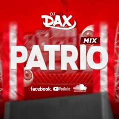 Mix Patrio 💥 (Pam Pam, Agua, Sicaria, Raka Raka, Pa Romperla) 🔥 Deejay Dax