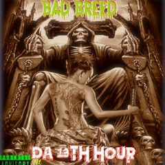 Da 13th Hour Bad Breed - Cold Spirit, DarkNess, 7Thirty, (7th Priest)
