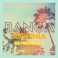 AIDONIA - BANGA (TOP SHATTA) (Dj Madness) 2024