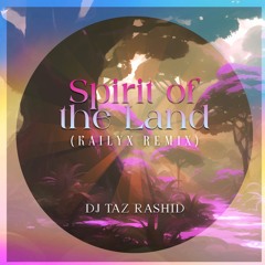 DJ Tax Rashid - Spirit Of The Land (Kailyx Remix)