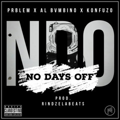 Prblem x Al Bvmbino x Konfuzo - No Days Off [Prod. Rindzelas Beats]