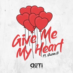 DoTi - Give Me My Heart Ft. Suzan B