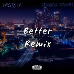 Pali P - Better (Remix) (feat. Matias A’vone)