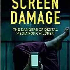 ( SfK ) Screen Damage: The Dangers of Digital Media for Children by Michel Desmurget,Andrew Brown (