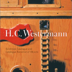 [Get] PDF 📃 H.C. Westermann: Exhibition Catalogue and Catalogue Raisonne of Objects