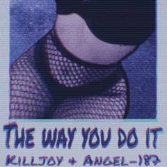 The Way You Do It - ft. Angel-187 {prod. Gerreaux}