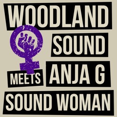 WRD008: WOODLAND SOUND meets ANJA G - Sound Woman