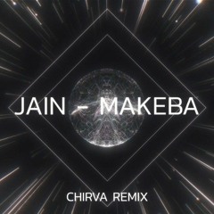 Jain - Makeba (CHIRVA Remix).mp3