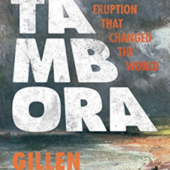 [GET] KINDLE 📘 Tambora: The Eruption That Changed the World by  Gillen D'Arcy Wood [